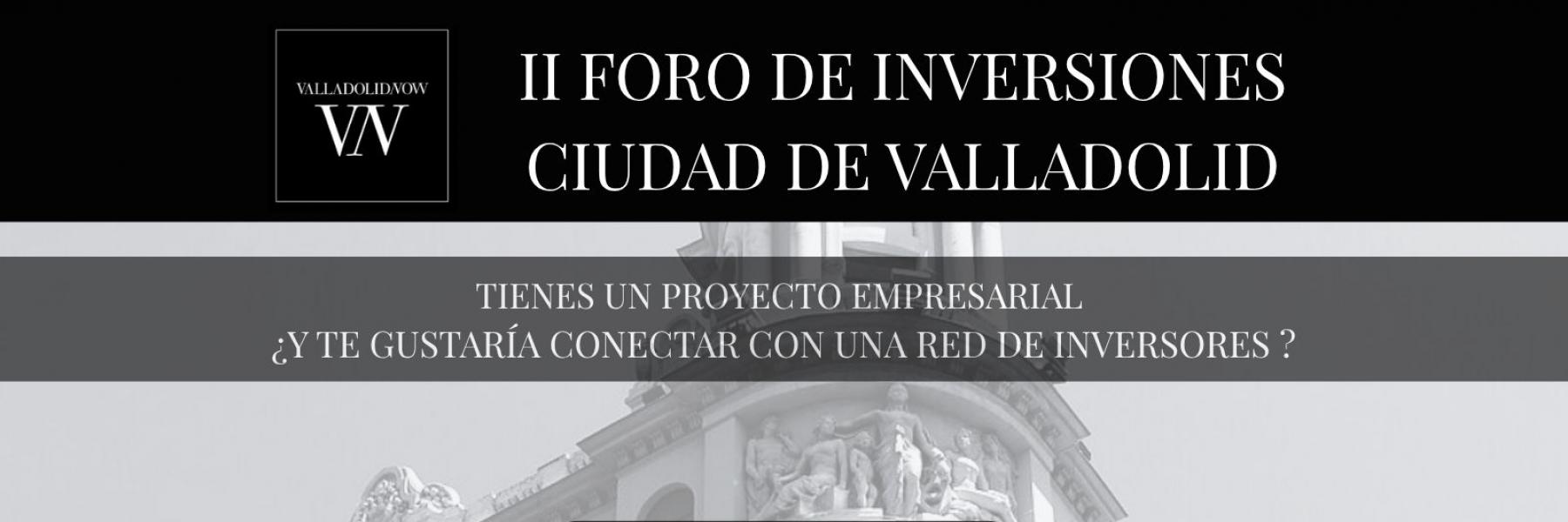 II Foro de Inversiones Ciudad de Valladolid- Valladolid Now
